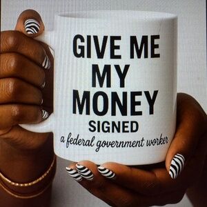 “Give Me My Money “ 15oz Coffee Mug